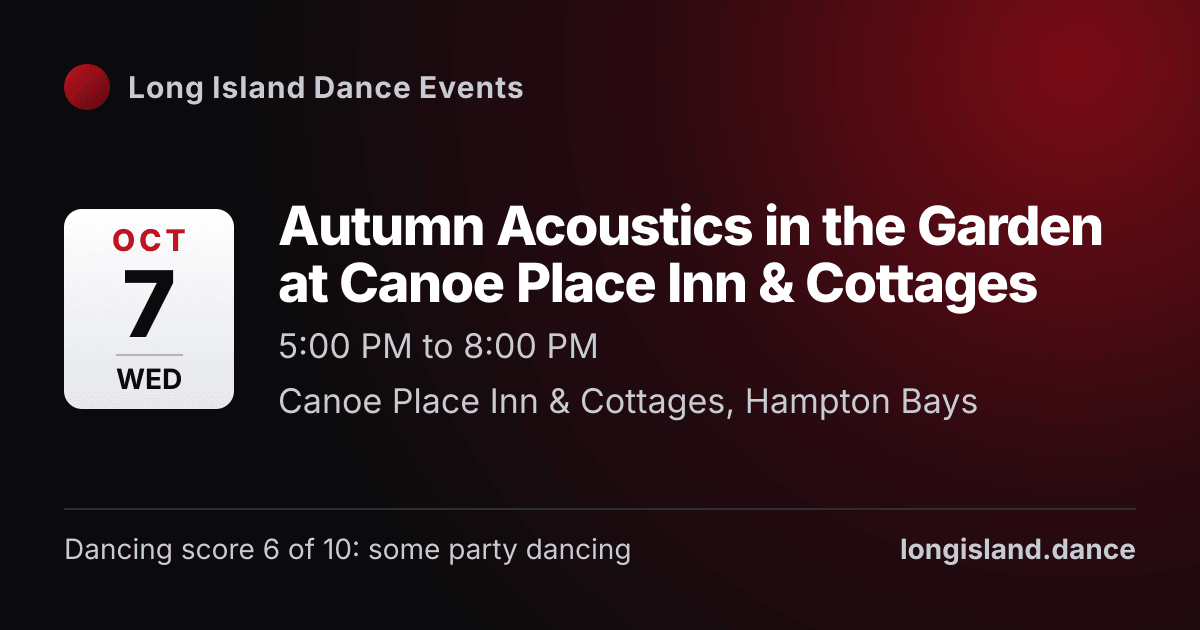Autumn Acoustics in the Garden at Canoe Place Inn & Cottages. Wednesday, October 7, 2026, 5:00 PM to 8:00 PM. Canoe Place Inn & Cottages, Hampton Bays.