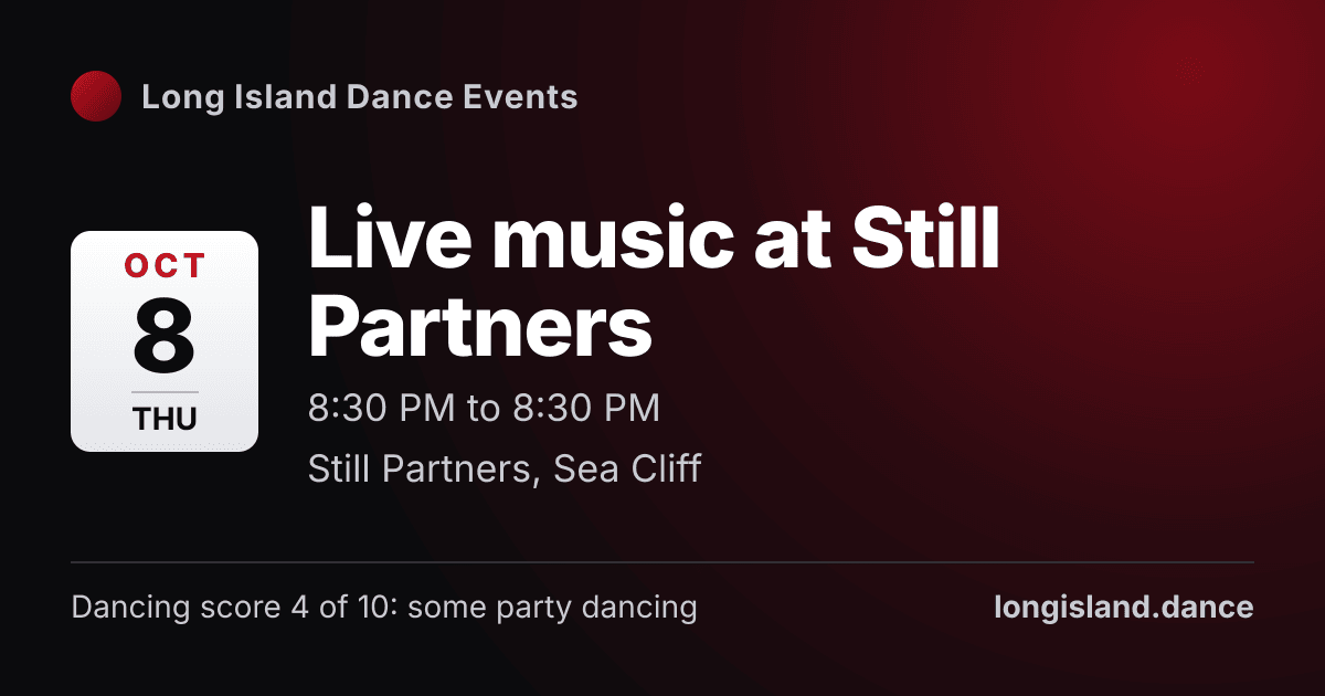Live music at Still Partners. Thursday, October 8, 2026, 8:30 PM to 8:30 PM. Still Partners, Sea Cliff.