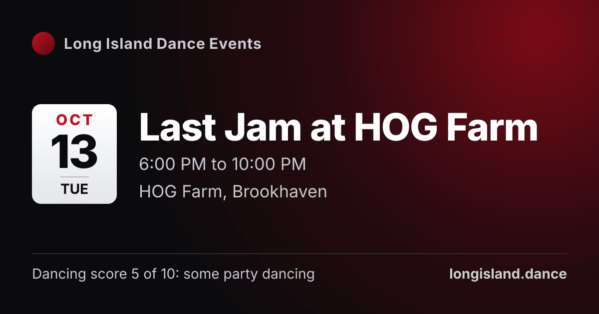 Last Jam at HOG Farm. Tuesday, October 13, 2026, 6:00 PM to 10:00 PM. HOG Farm, Brookhaven.