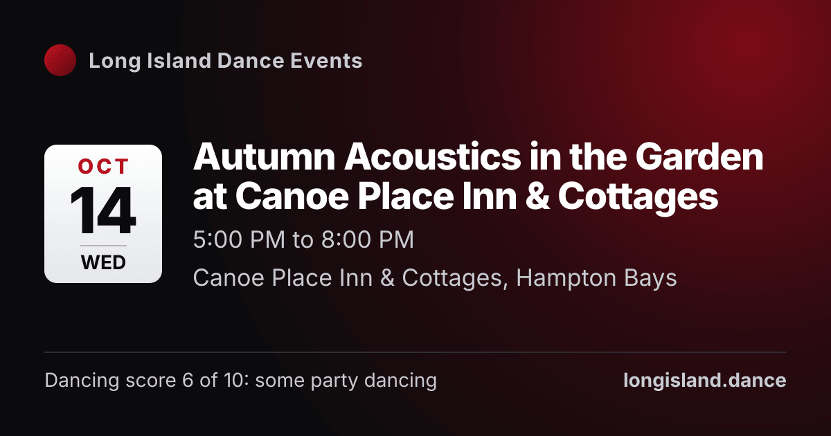 Autumn Acoustics in the Garden at Canoe Place Inn & Cottages. Wednesday, October 14, 2026, 5:00 PM to 8:00 PM. Canoe Place Inn & Cottages, Hampton Bays.