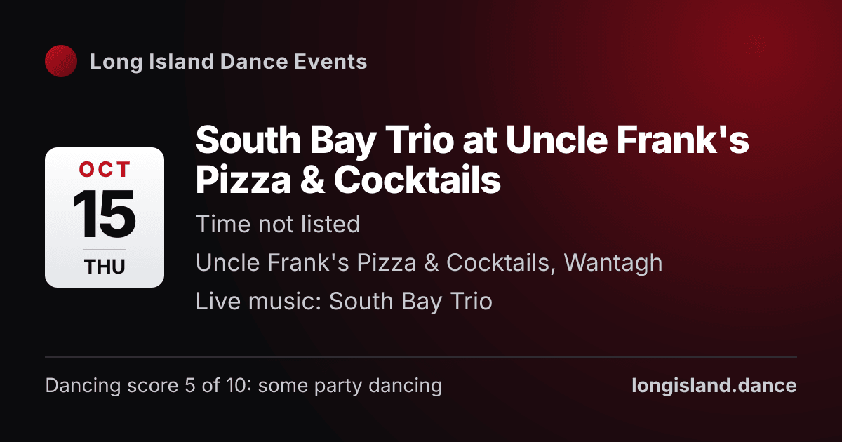 South Bay Trio at Uncle Frank's Pizza & Cocktails. Thursday, October 15, 2026. Uncle Frank's Pizza & Cocktails, Wantagh.