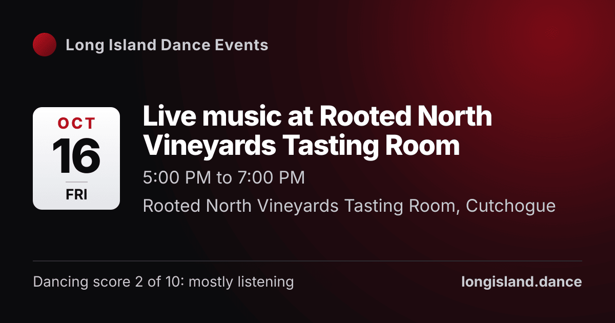 Live music at Rooted North Vineyards Tasting Room. Friday, October 16, 2026, 5:00 PM to 7:00 PM. Rooted North Vineyards Tasting Room, Cutchogue.