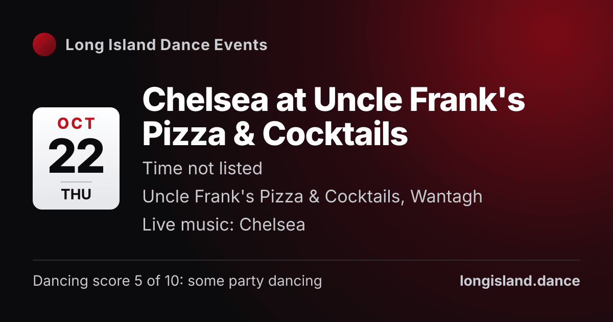 Chelsea at Uncle Frank's Pizza & Cocktails. Thursday, October 22, 2026. Uncle Frank's Pizza & Cocktails, Wantagh.