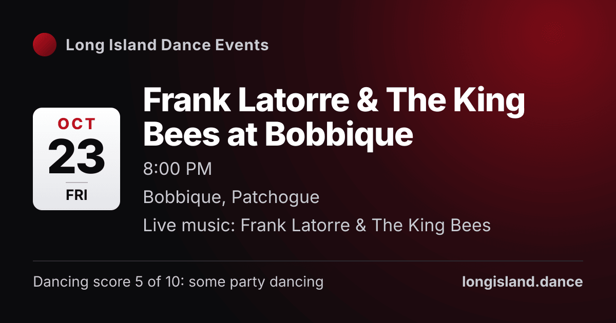 Frank Latorre & The King Bees at Bobbique. Friday, October 23, 2026, 8:00 PM. Bobbique, Patchogue.