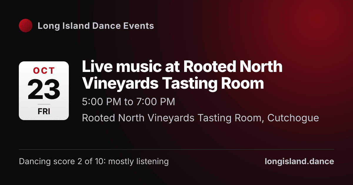 Live music at Rooted North Vineyards Tasting Room. Friday, October 23, 2026, 5:00 PM to 7:00 PM. Rooted North Vineyards Tasting Room, Cutchogue.