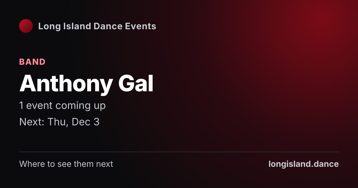Anthony Gal: Band. 1 events coming up.