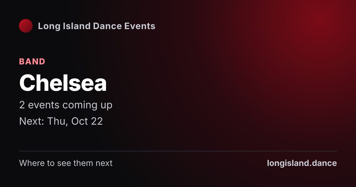 Chelsea: Band. 2 events coming up.
