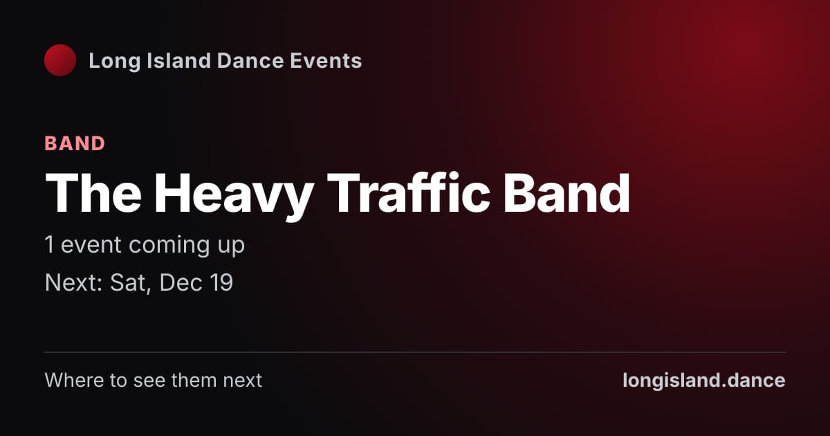 The Heavy Traffic Band: Band. 1 events coming up.