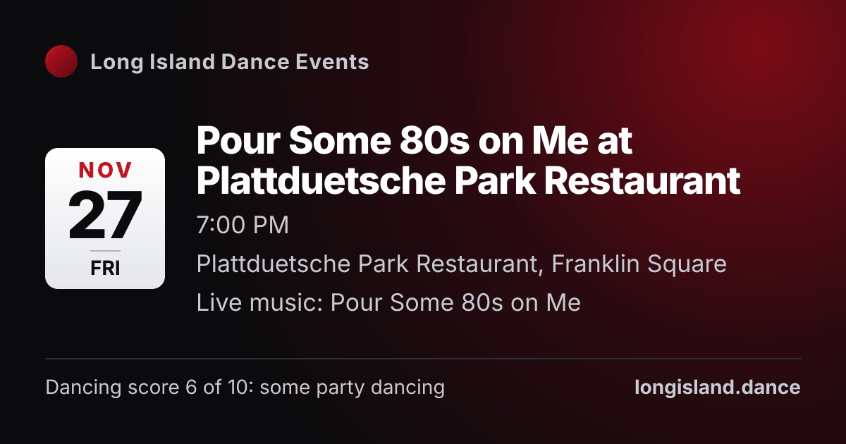 Pour Some 80s on Me at Plattduetsche Park Restaurant. Friday, November 27, 2026, 7:00 PM. Plattduetsche Park Restaurant, Franklin Square.