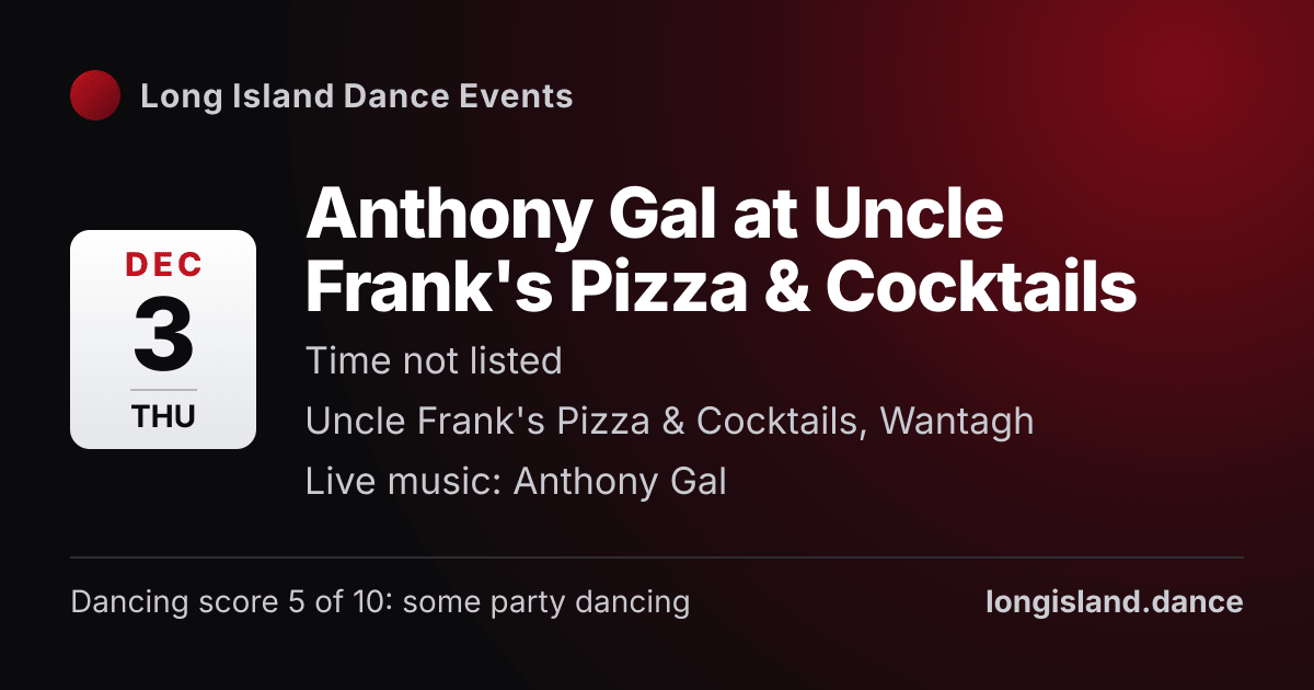 Anthony Gal at Uncle Frank's Pizza & Cocktails. Thursday, December 3, 2026. Uncle Frank's Pizza & Cocktails, Wantagh.