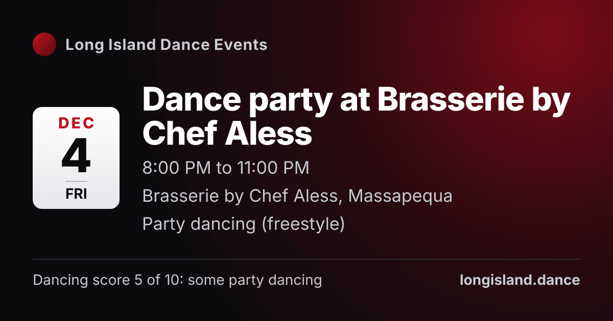 Dance party at Brasserie by Chef Aless. Friday, December 4, 2026, 8:00 PM to 11:00 PM. Brasserie by Chef Aless, Massapequa.