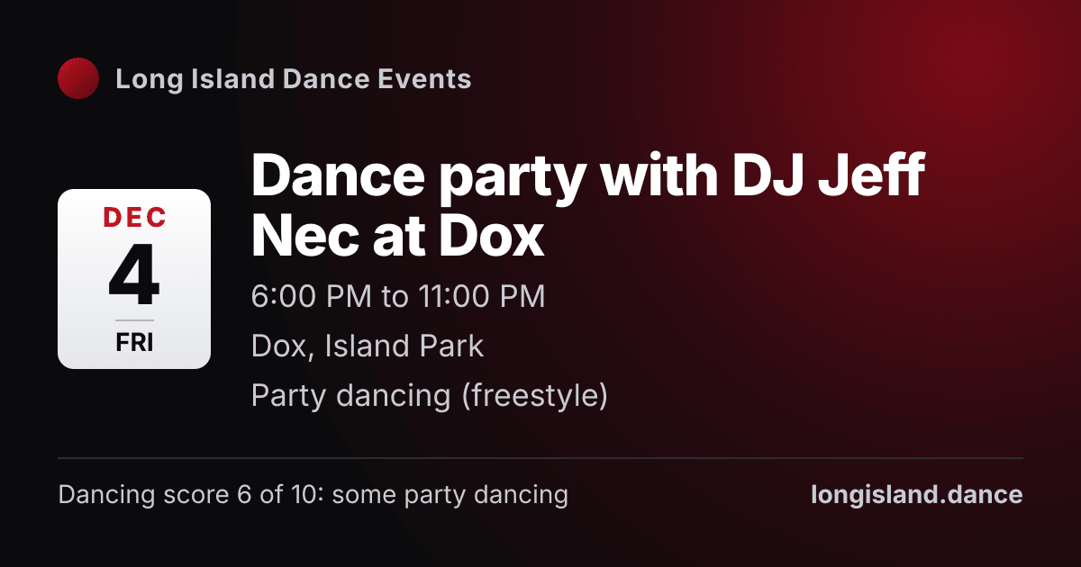 Dance party with DJ Jeff Nec at Dox. Friday, December 4, 2026, 6:00 PM to 11:00 PM. Dox, Island Park.