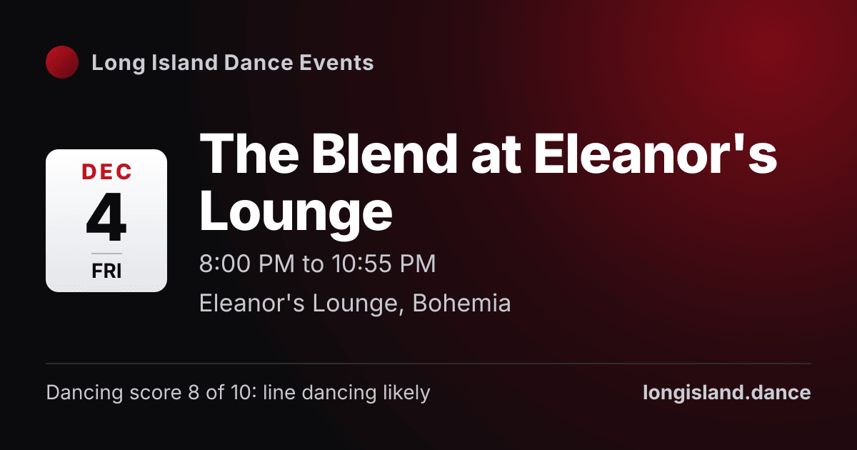 The Blend at Eleanor's Lounge. Friday, December 4, 2026, 8:00 PM to 10:55 PM. Eleanor's Lounge, Bohemia.