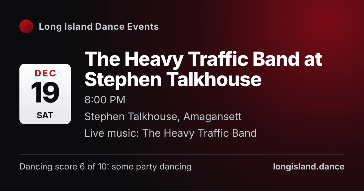 The Heavy Traffic Band at Stephen Talkhouse. Saturday, December 19, 2026, 8:00 PM. Stephen Talkhouse, Amagansett.