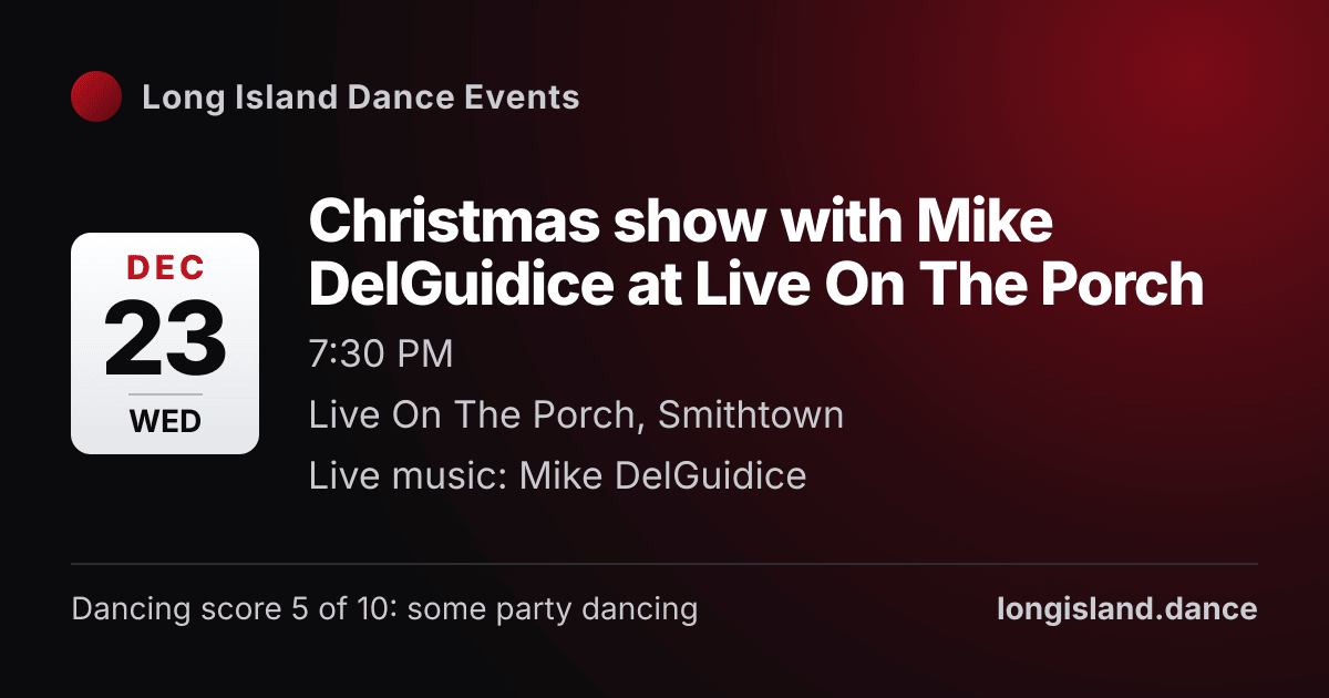 Christmas show with Mike DelGuidice at Live On The Porch. Wednesday, December 23, 2026, 7:30 PM. Live On The Porch, Smithtown.