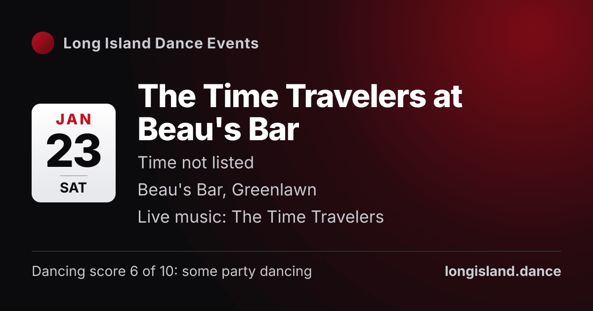 The Time Travelers at Beau's Bar. Saturday, January 23, 2027. Beau's Bar, Greenlawn.