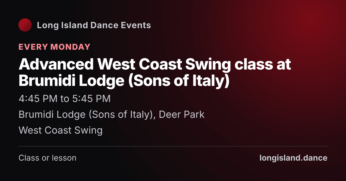 Advanced West Coast Swing class at Brumidi Lodge (Sons of Italy). Every Monday. Brumidi Lodge (Sons of Italy), Deer Park.
