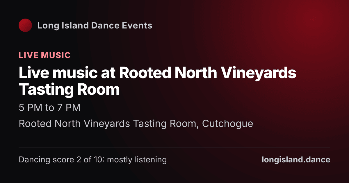 Live music at Rooted North Vineyards Tasting Room. Friday, December 4, 2026, 5:00 PM to 7:00 PM. Rooted North Vineyards Tasting Room, Cutchogue.