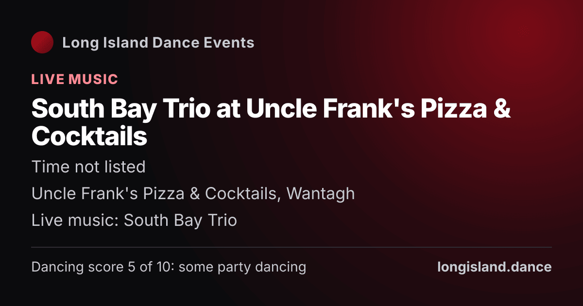 South Bay Trio at Uncle Frank's Pizza & Cocktails. Thursday, November 12, 2026. Uncle Frank's Pizza & Cocktails, Wantagh.