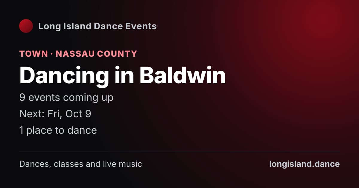 Dancing in Baldwin: Town · Nassau County. 9 events coming up.