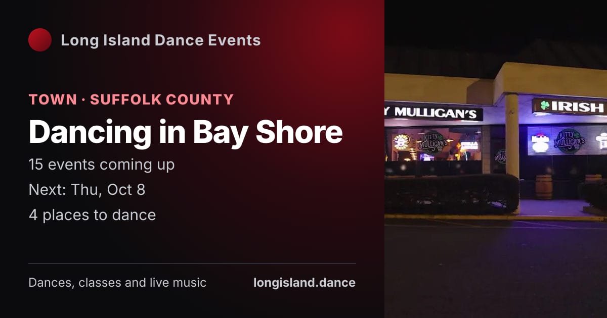 Dancing in Bay Shore: Town · Suffolk County. 15 events coming up.