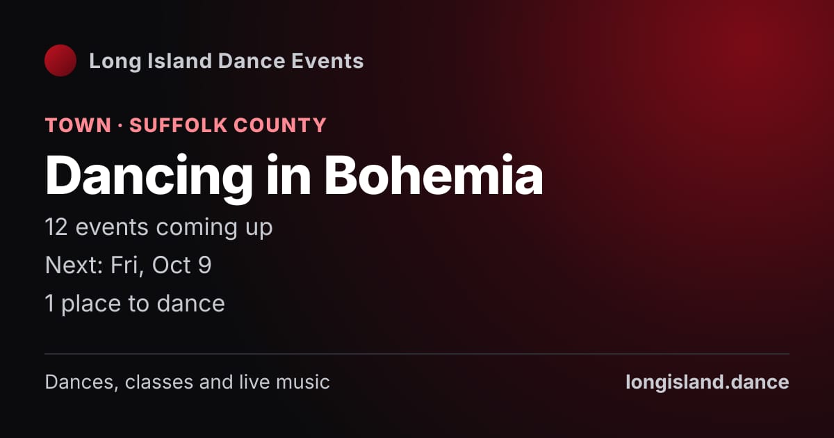 Dancing in Bohemia: Town · Suffolk County. 12 events coming up.