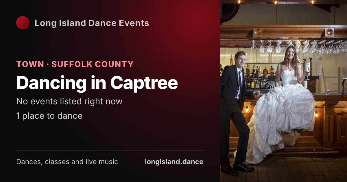 Dancing in Captree: Town · Suffolk County. No events listed right now.
