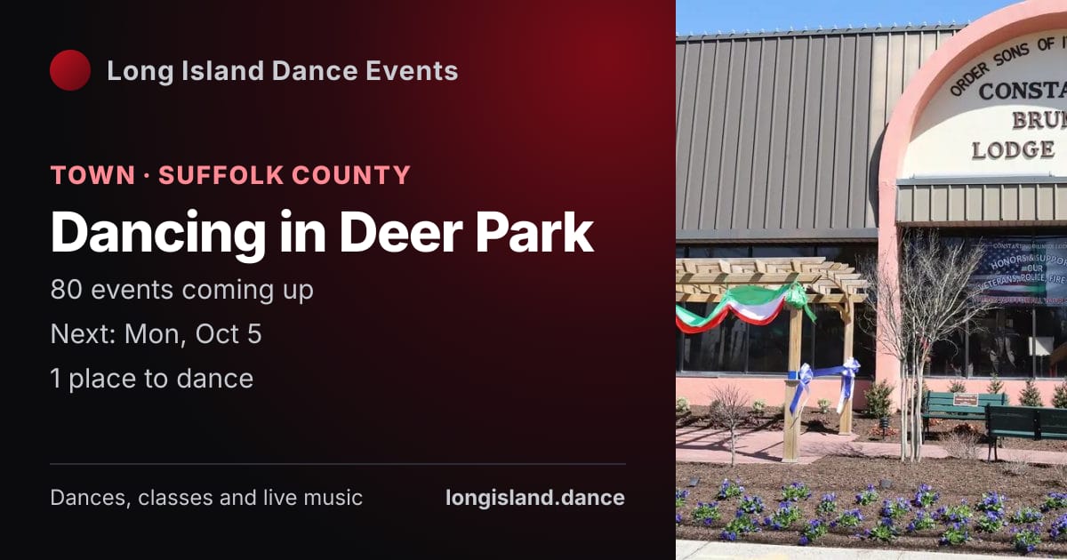 Dancing in Deer Park: Town · Suffolk County. 80 events coming up.