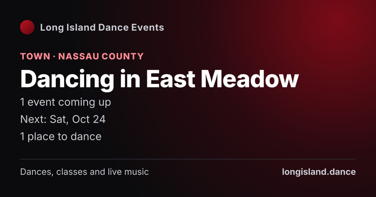 Dancing in East Meadow: Town · Nassau County. 1 events coming up.