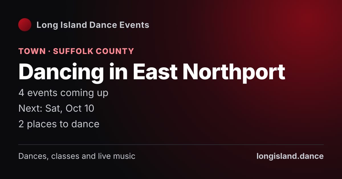 Dancing in East Northport: Town · Suffolk County. 4 events coming up.