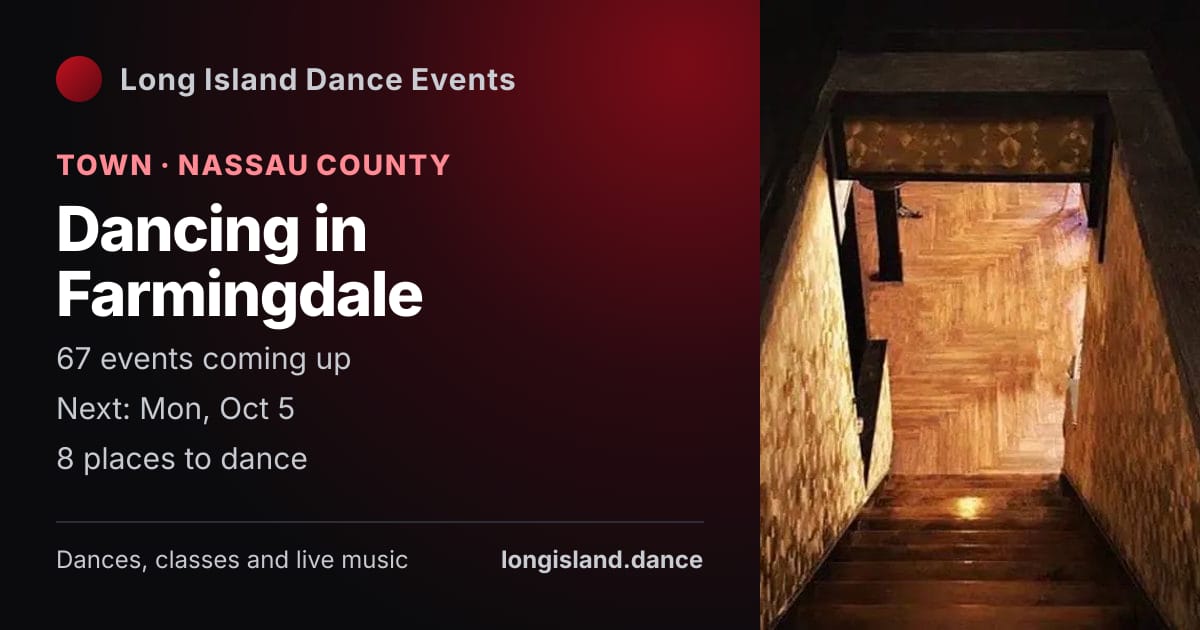 Dancing in Farmingdale: Town · Nassau County. 67 events coming up.