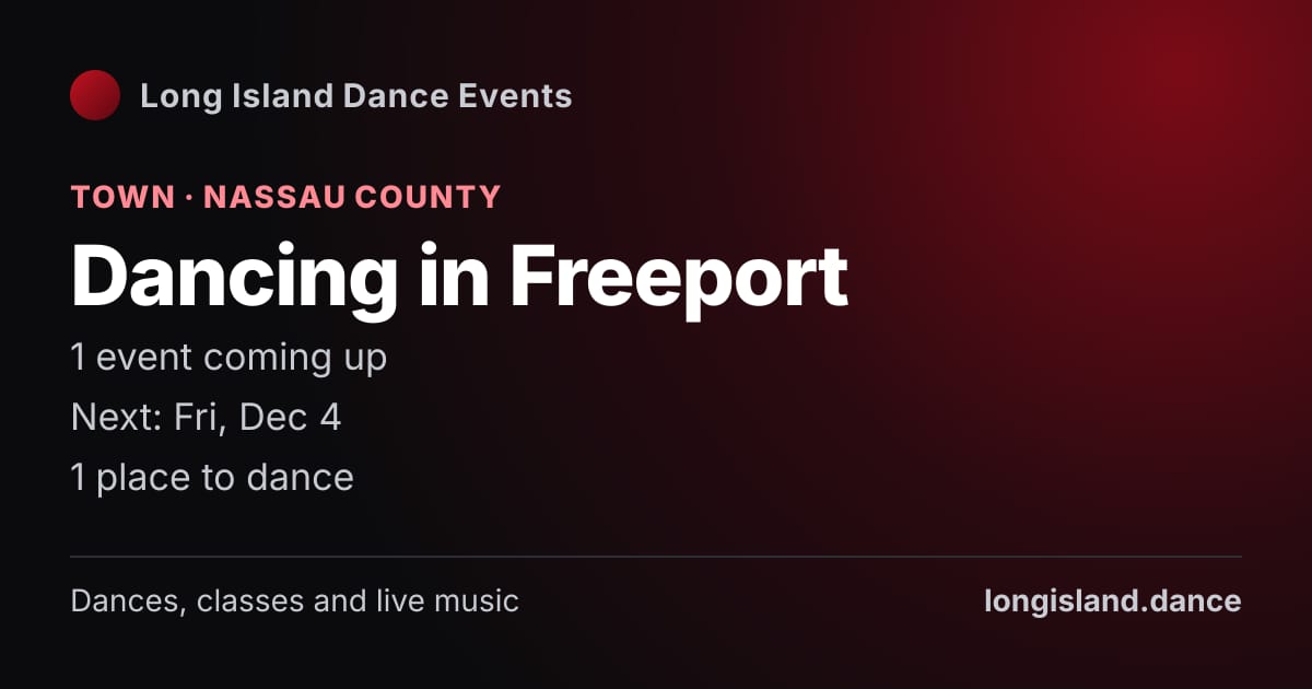 Dancing in Freeport: Town · Nassau County. 1 events coming up.