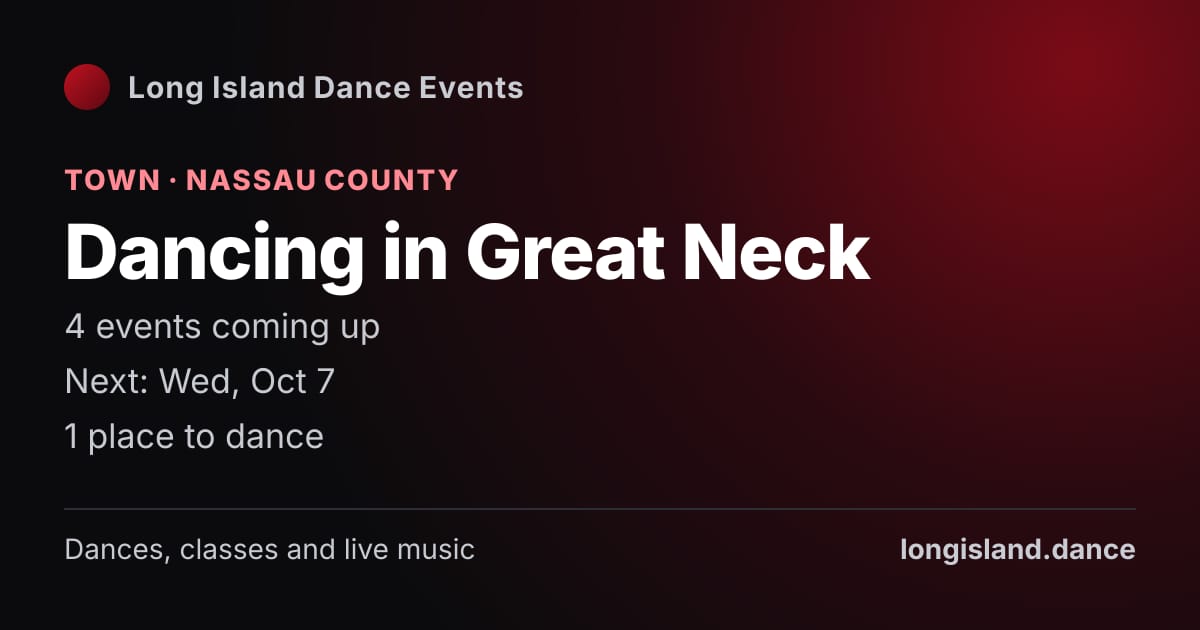 Dancing in Great Neck: Town · Nassau County. 4 events coming up.
