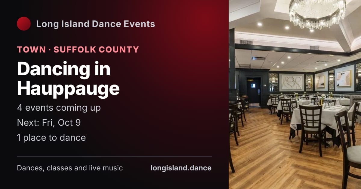 Dancing in Hauppauge: Town · Suffolk County. 4 events coming up.