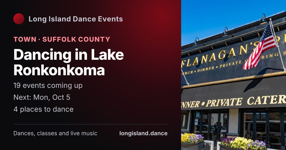 Dancing in Lake Ronkonkoma: Town · Suffolk County. 19 events coming up.
