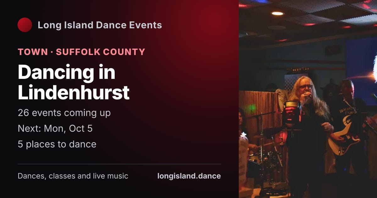 Dancing in Lindenhurst: Town · Suffolk County. 26 events coming up.