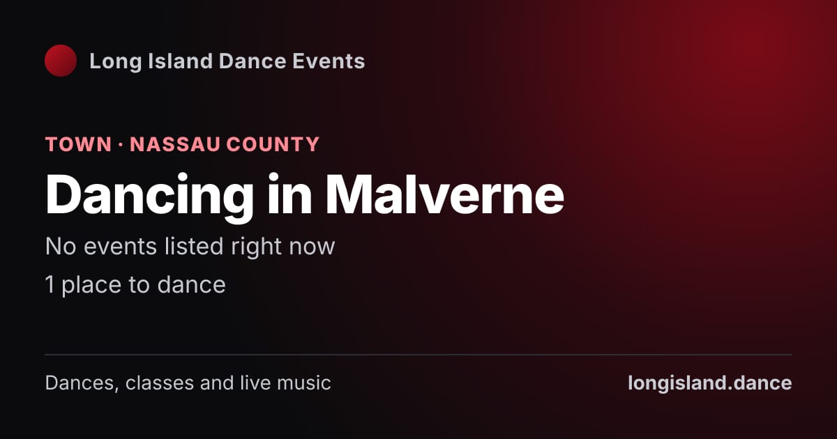 Dancing in Malverne: Town · Nassau County. No events listed right now.