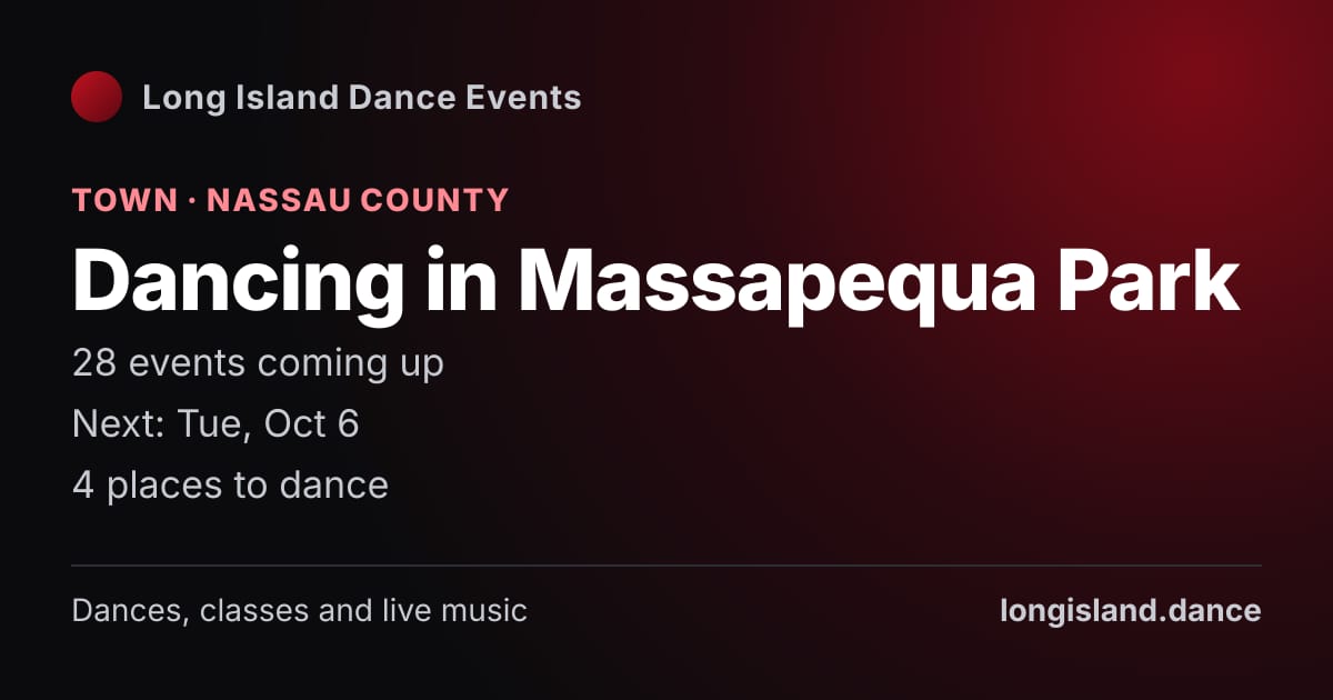 Dancing in Massapequa Park: Town · Nassau County. 28 events coming up.