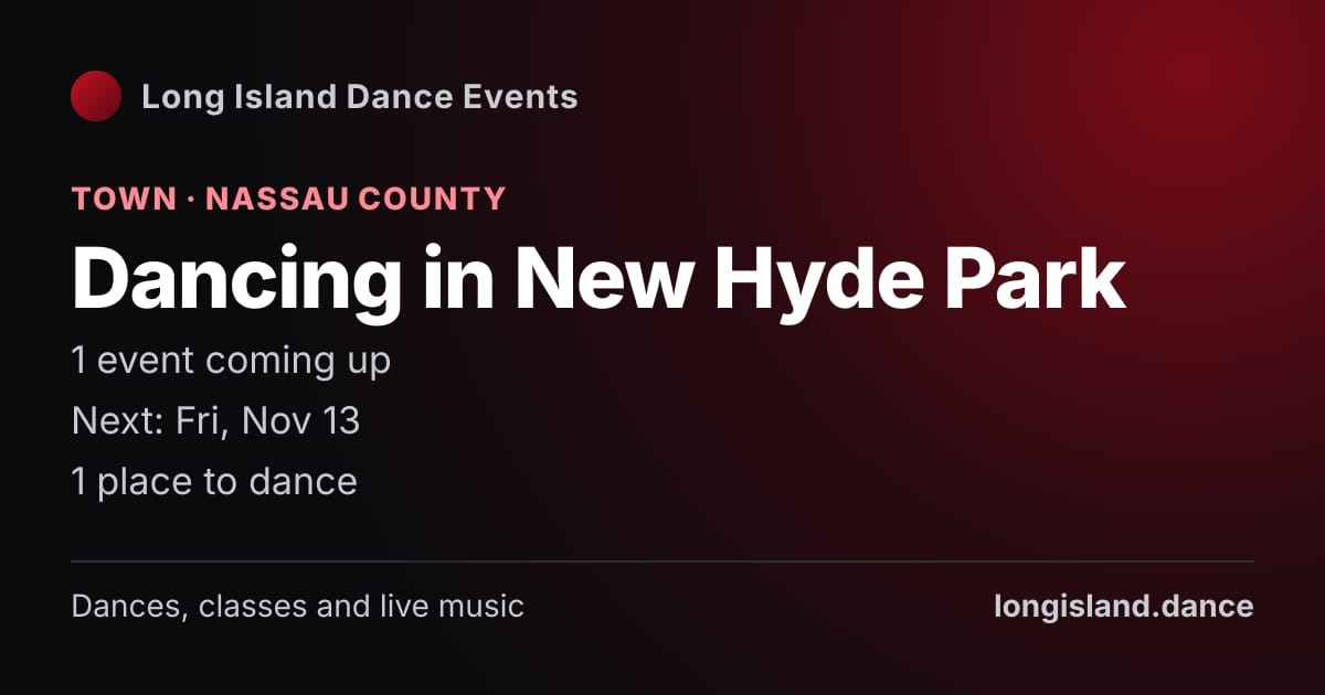 Dancing in New Hyde Park: Town · Nassau County. 1 events coming up.