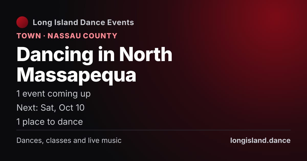 Dancing in North Massapequa: Town · Nassau County. 1 events coming up.