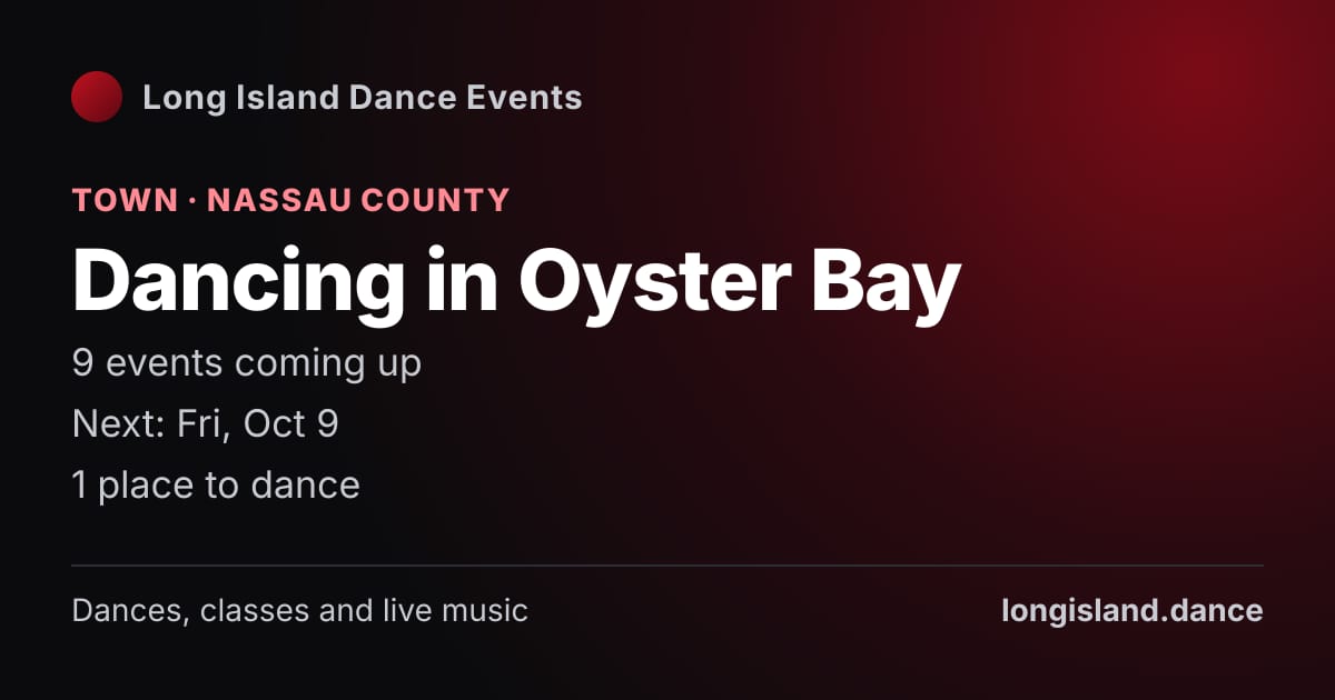 Dancing in Oyster Bay: Town · Nassau County. 9 events coming up.