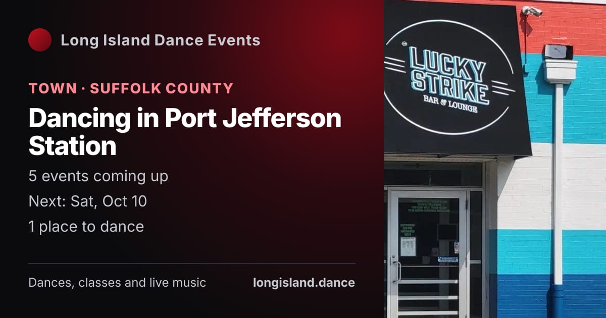 Dancing in Port Jefferson Station: Town · Suffolk County. 5 events coming up.