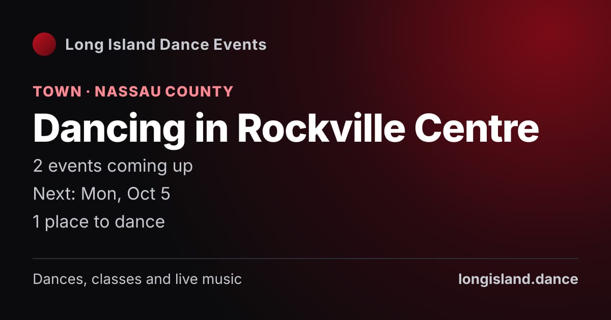 Dancing in Rockville Centre: Town · Nassau County. 2 events coming up.
