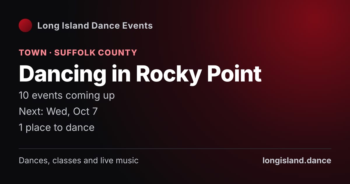 Dancing in Rocky Point: Town · Suffolk County. 10 events coming up.