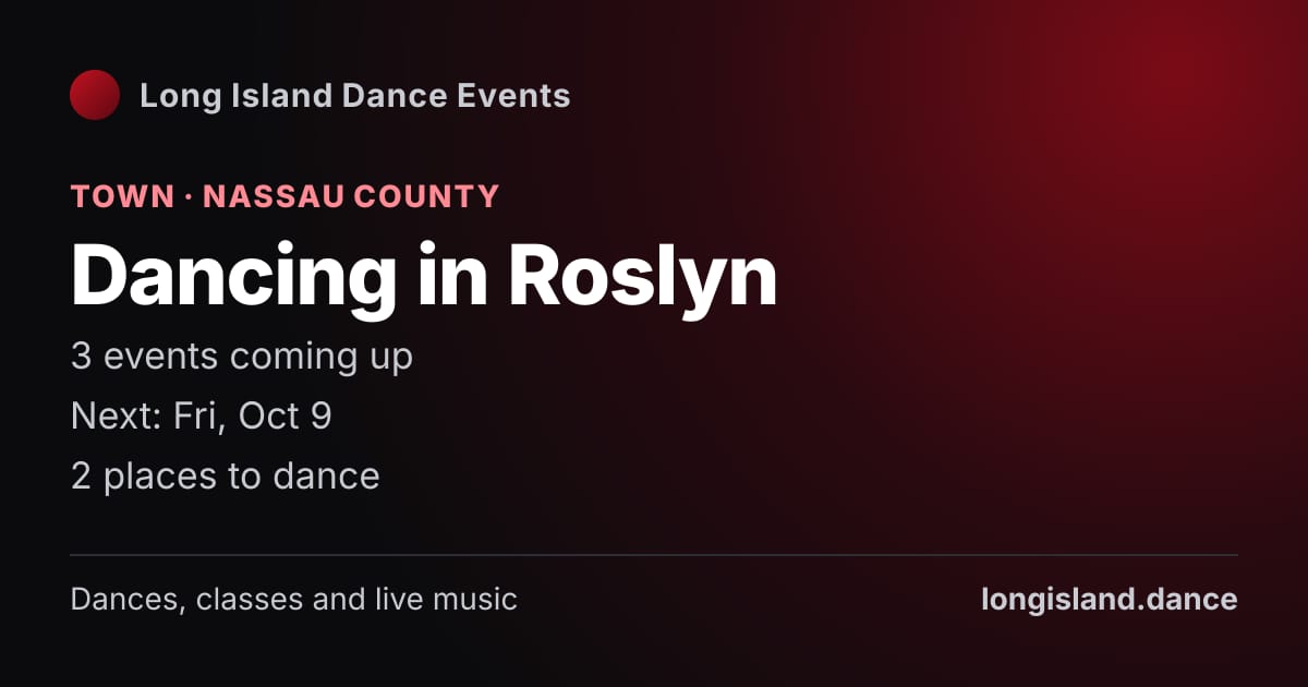 Dancing in Roslyn: Town · Nassau County. 3 events coming up.