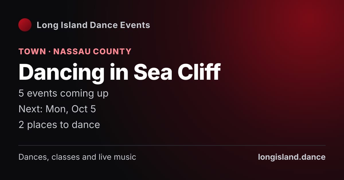 Dancing in Sea Cliff: Town · Nassau County. 5 events coming up.