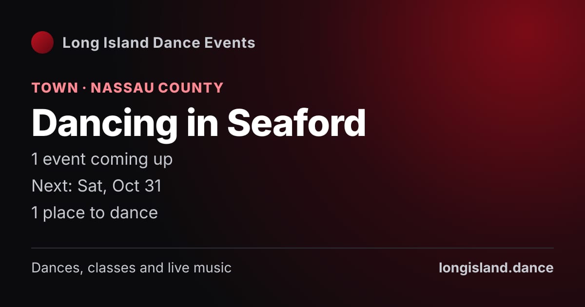 Dancing in Seaford: Town · Nassau County. 1 events coming up.