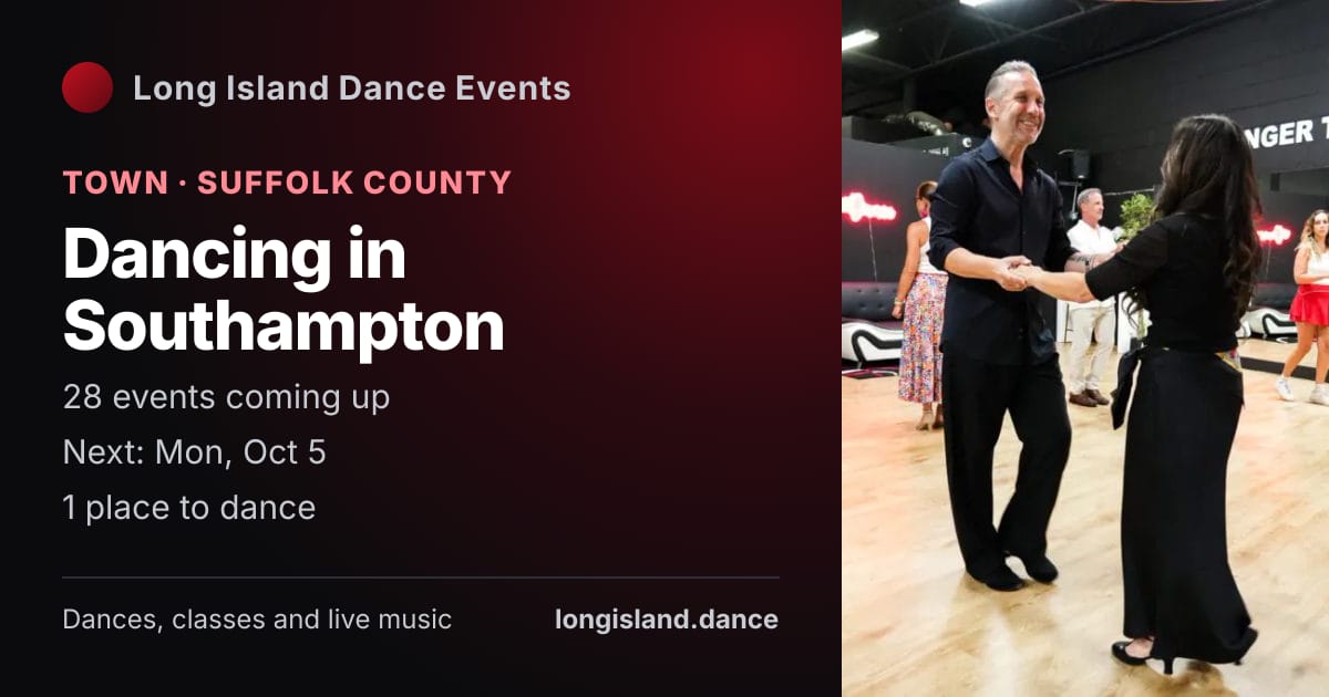 Dancing in Southampton: Town · Suffolk County. 28 events coming up.