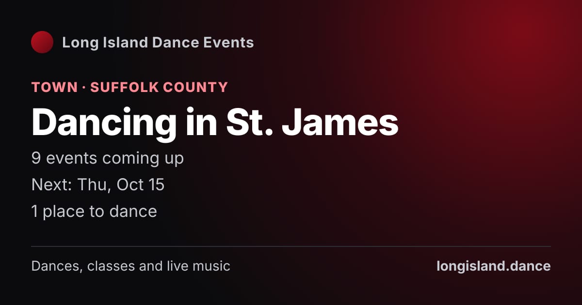 Dancing in St. James: Town · Suffolk County. 9 events coming up.