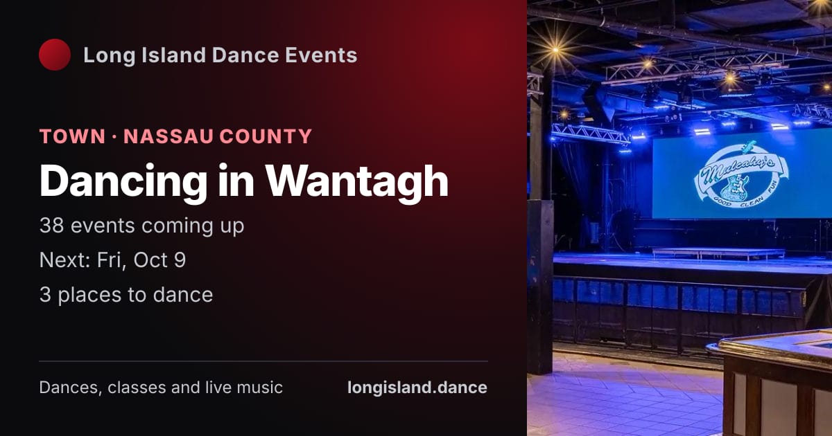 Dancing in Wantagh: Town · Nassau County. 38 events coming up.